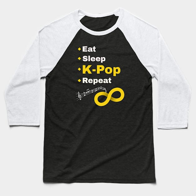 Eat Sleep K-Pop Repeat to Infinity! from WhatTheKpop Baseball T-Shirt by WhatTheKpop